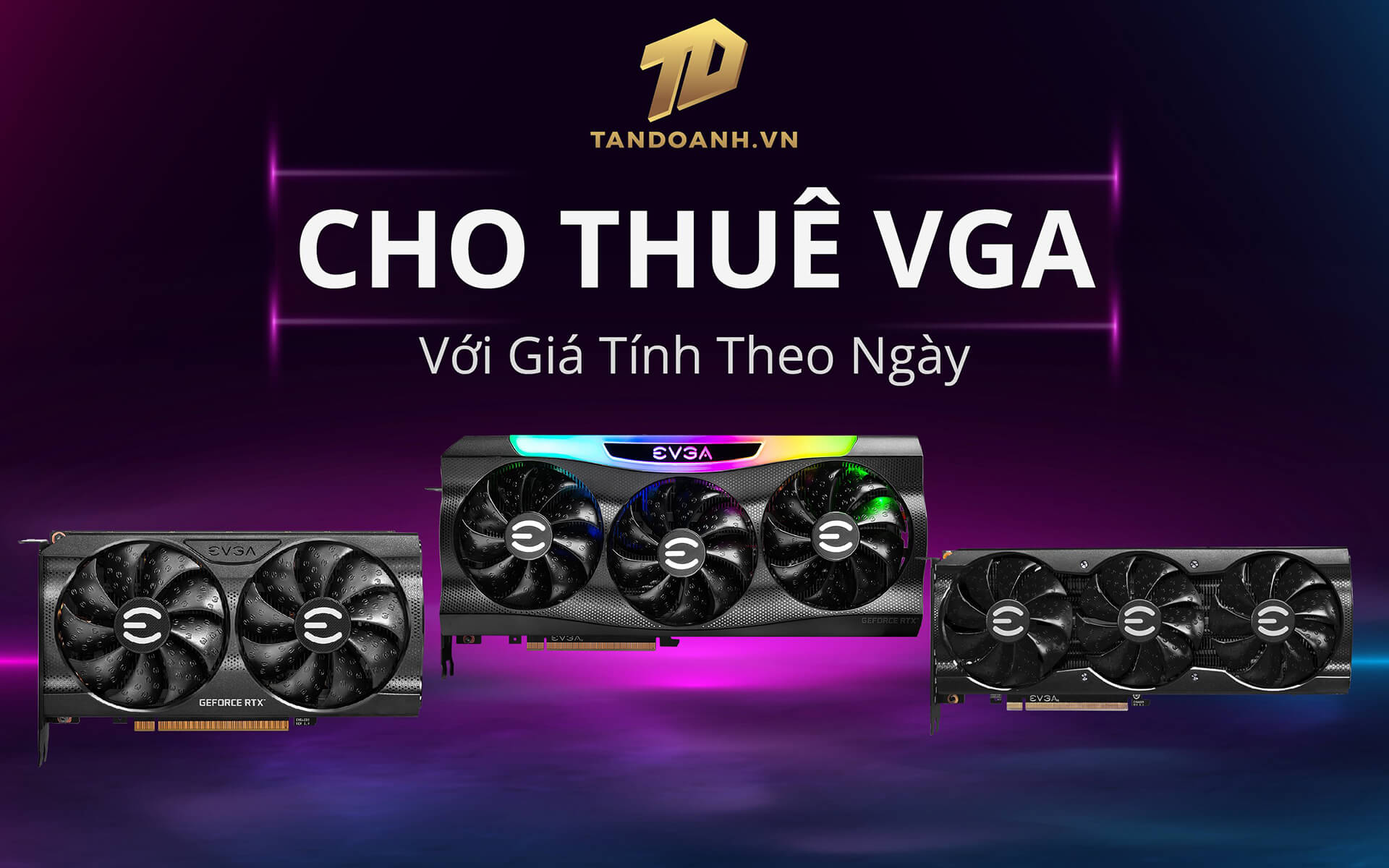 Tan Doanh Cho Thue VGA Bảng giá cho thuê VGA