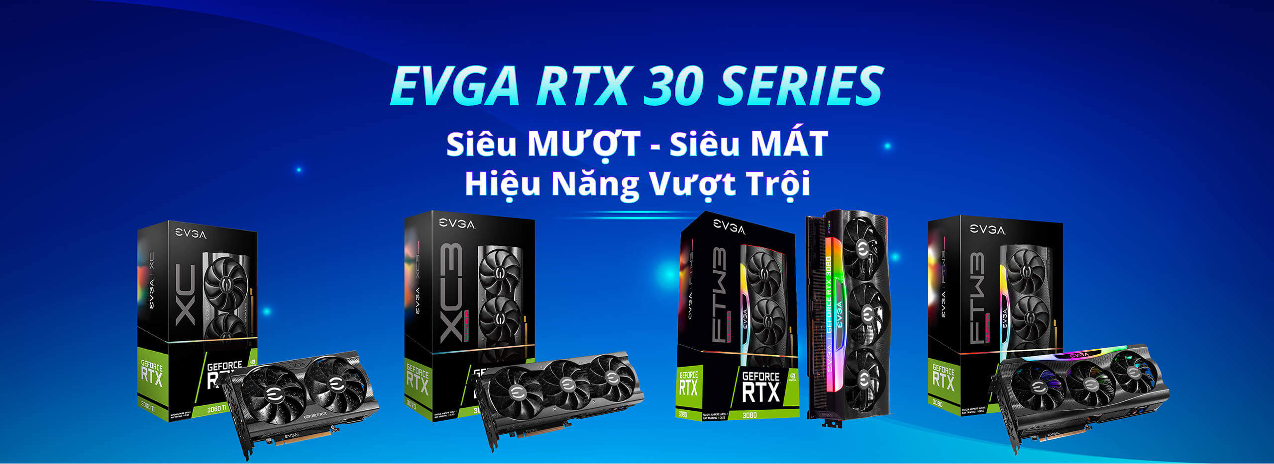 EVGA - RTX 30 Series - Siêu Mượt - Siêu Mát - Hiệu Năng Vượt Trội