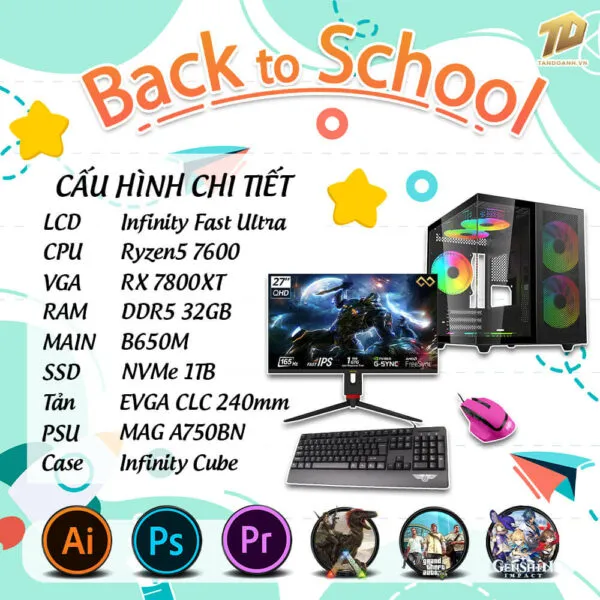 TD BACK TO SCHOOL PC (R5-7600, B650M, 7800XT, 32GB DDR5, SSD 1TB, MÀN HÌNH INFINITY FAST ULTRA)