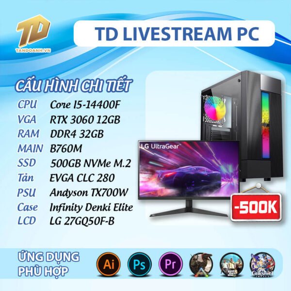 TD LIVESTREAM PC (I5-14400F, B760M, RTX3060, 32GB DDR4, SSD 500GB, LCD 27inch)